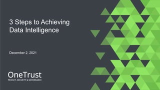 3 Steps to Achieving
Data Intelligence
December 2, 2021
 