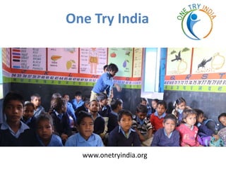 One Try India
www.onetryindia.org
 