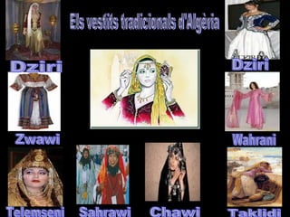 Dziri Dziri Telemseni Zwawi Sahrawi Chawi Wahrani Taklidi Els vestits tradicionals d'Algèria 