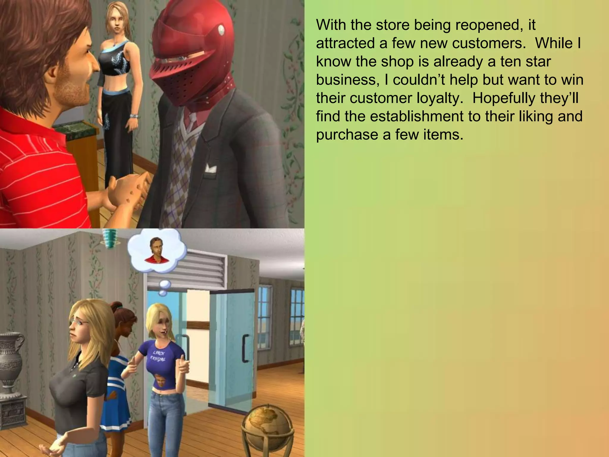 With the store being reopened, it attracted a few new customers.  While I know the shop is already a ten star business, I couldn’t help but want to win their customer loyalty.  Hopefully they’ll find the establishment to their liking and purchase a few items.