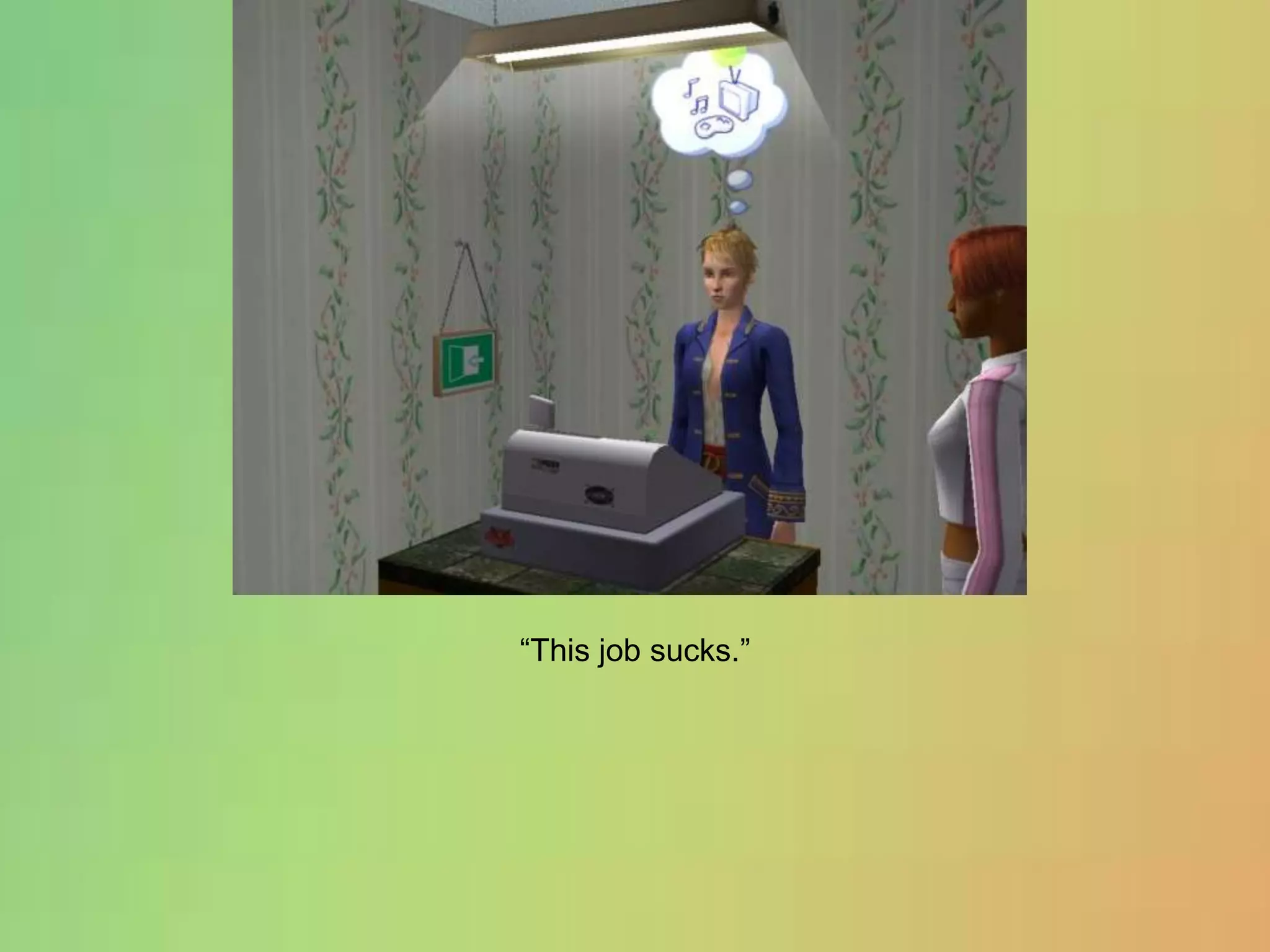 “This job sucks.”