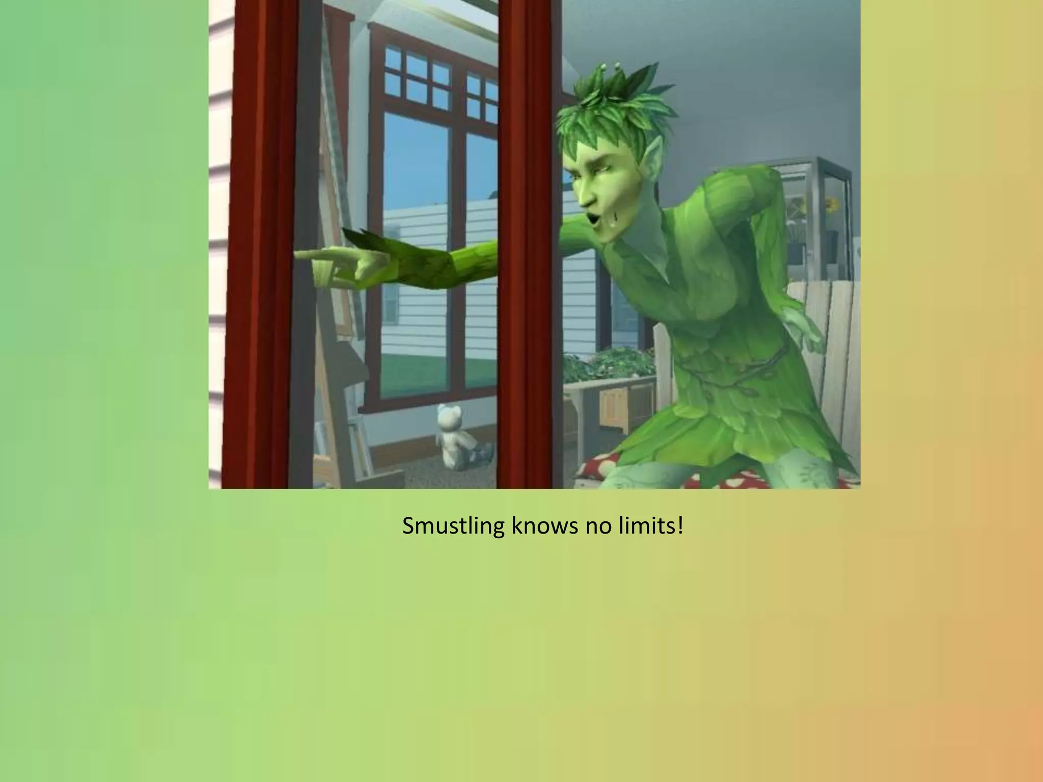 Smustling knows no limits!