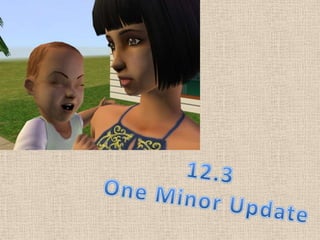 12.3 One Minor Update 