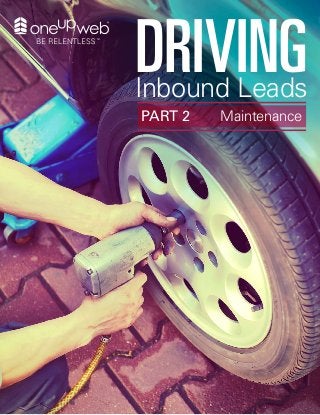 DRIVINGInbound Leads
PART 2 Maintenance
 