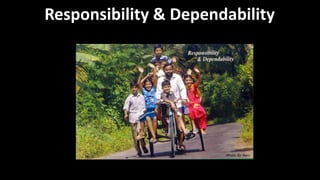 Responsibility & Dependability
Photo By Ravi
 