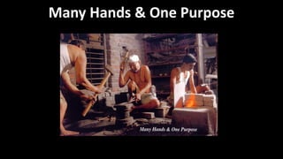 Many Hands & One Purpose
Photo By Ravi
 