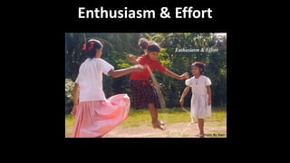 Enthusiasm & Effort
Photo By Ravi
 