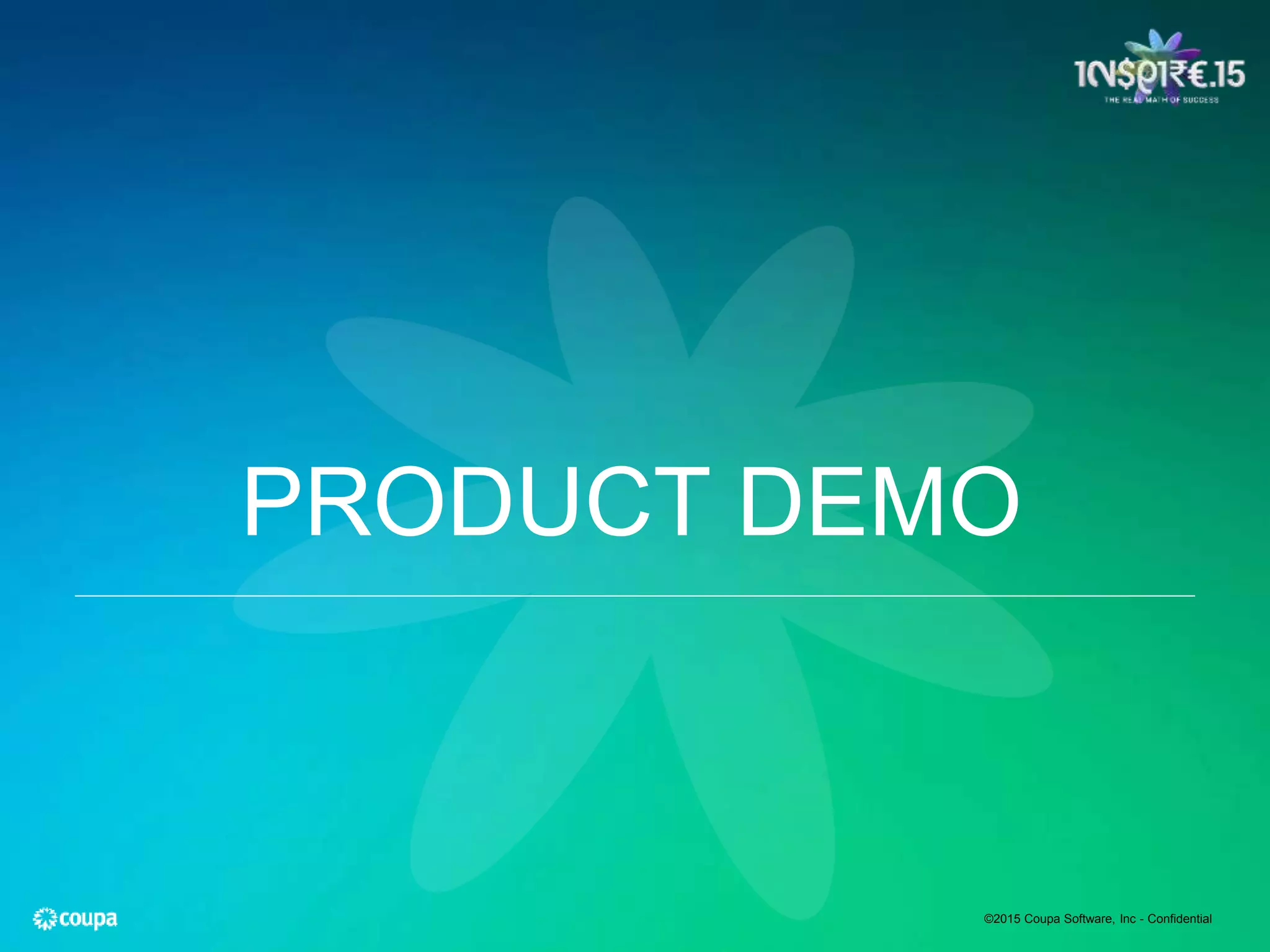 PRODUCT DEMO
©2015 Coupa Software, Inc - Confidential
 