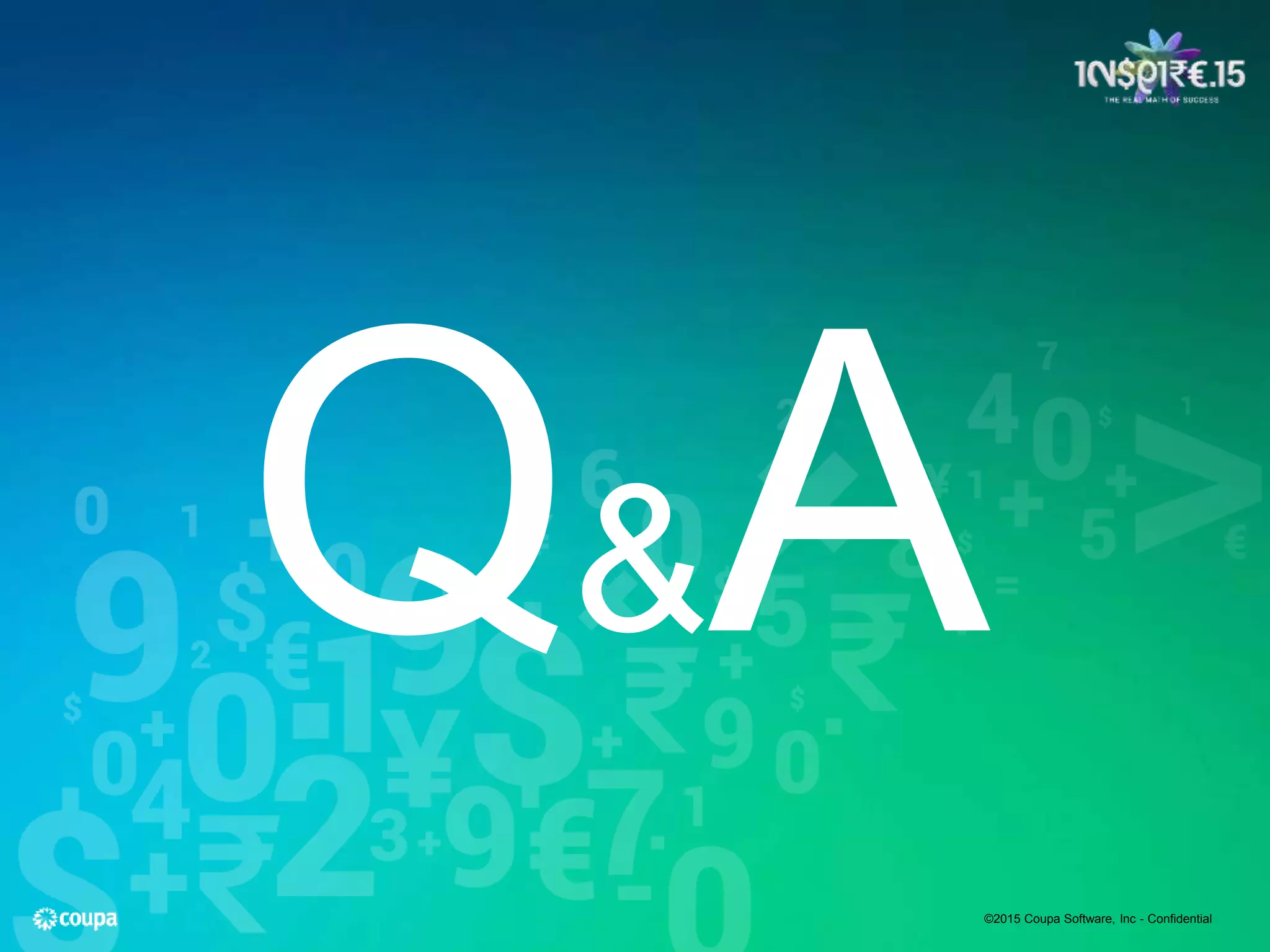 &
©2015 Coupa Software, Inc - Confidential
 