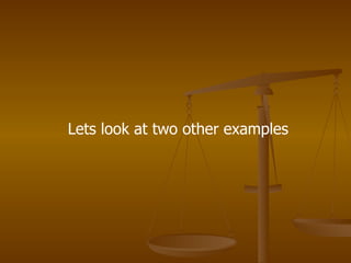 Lets look at two other examples 