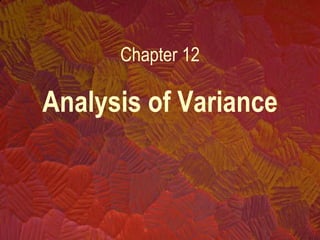 Analysis of Variance Chapter 12 