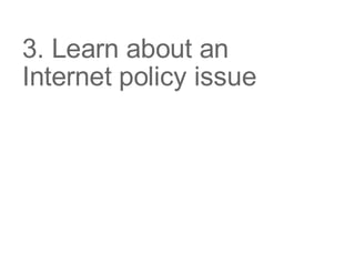 3. Learn about an Internet policy issue