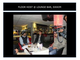 FLOOR HOST @ LOUNGE BAR, SIKKIM
 