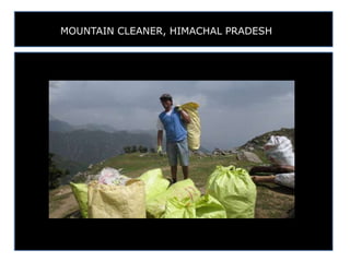 MOUNTAIN CLEANER, HIMACHAL PRADESH
 