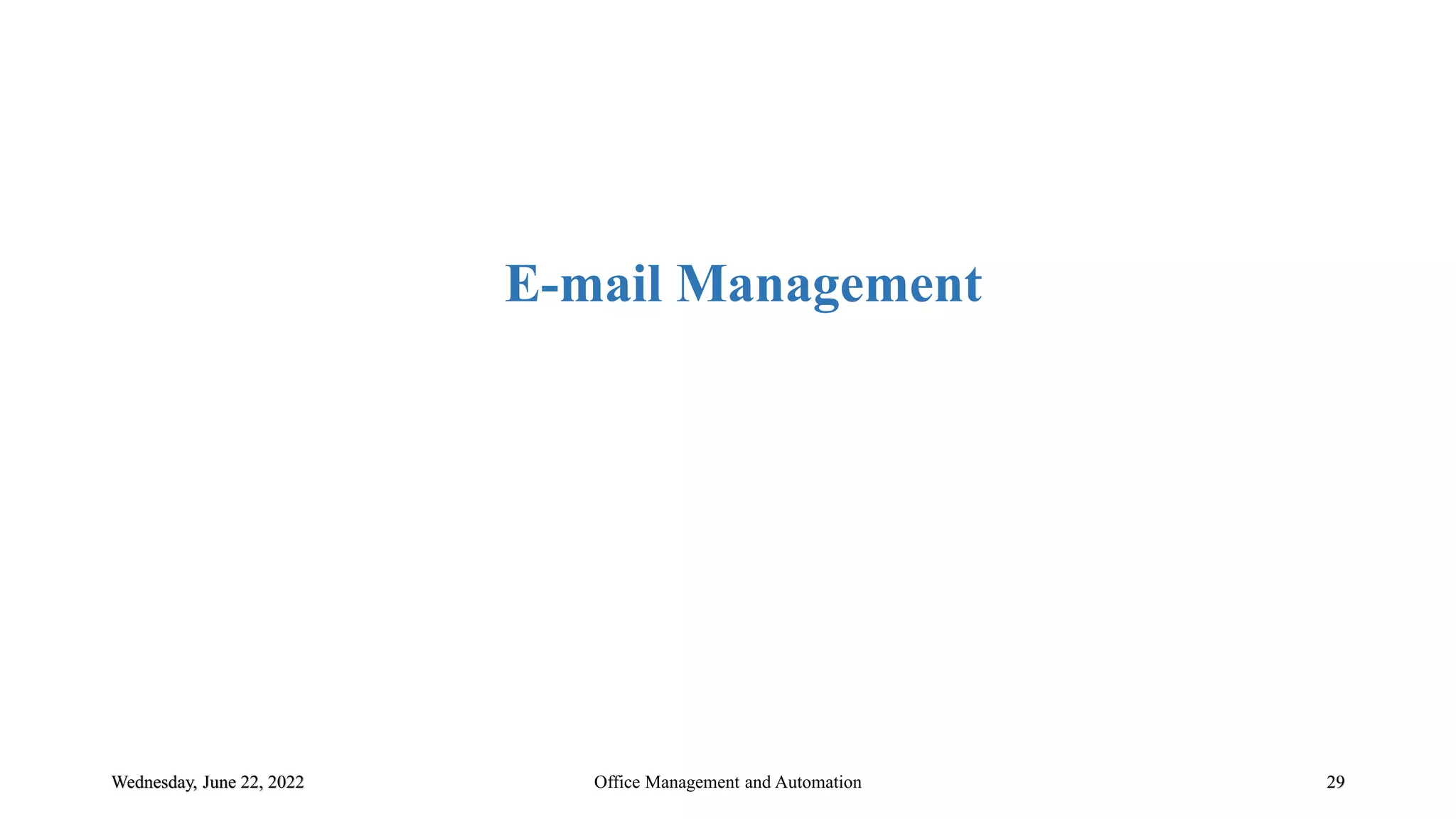 Wednesday, June 22, 2022 29
E-mail Management
Office Management and Automation
 