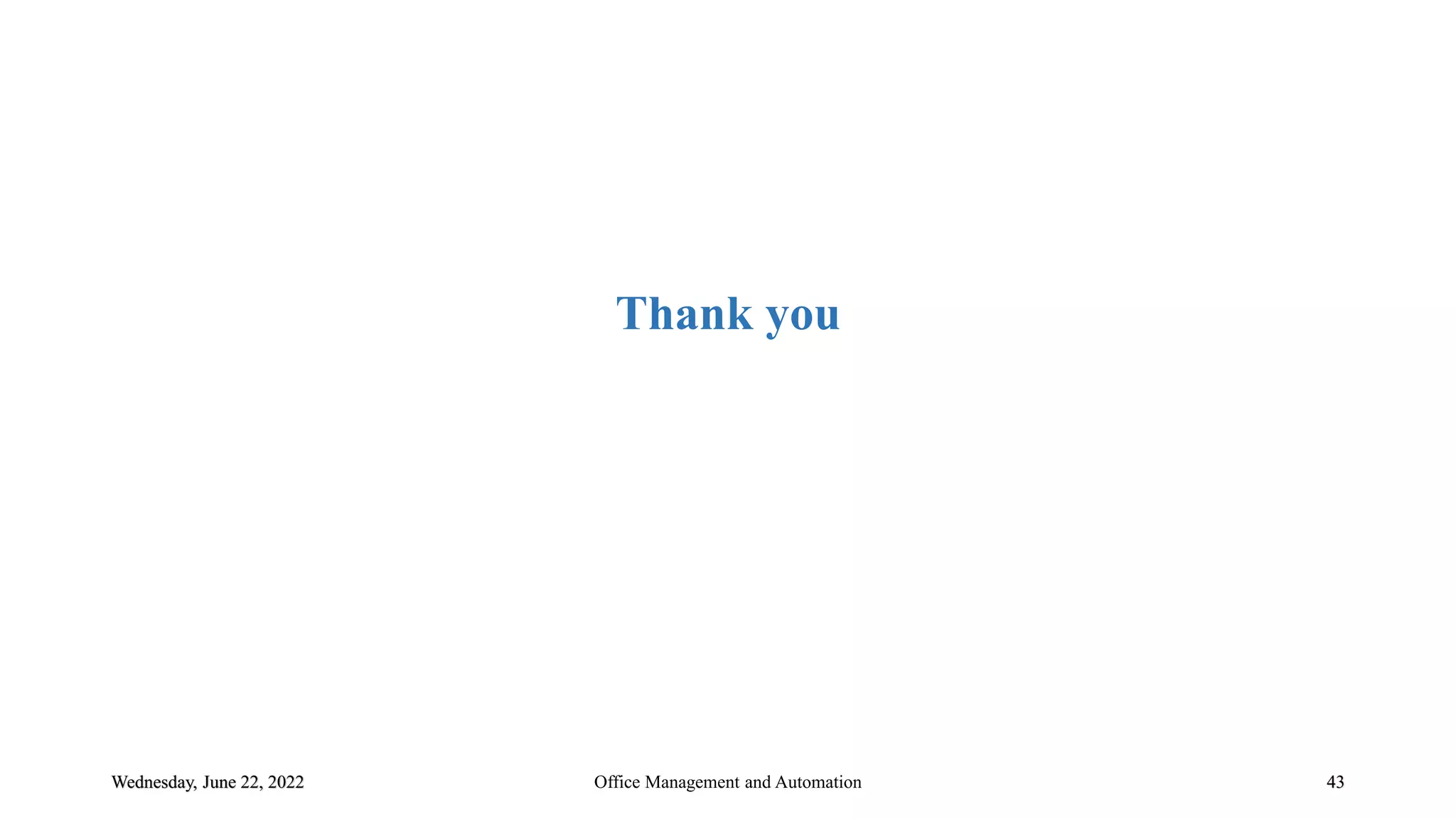 Wednesday, June 22, 2022 43
Thank you
Office Management and Automation
 