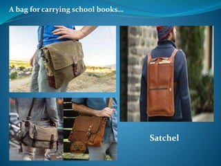 A bag for carrying school books…
Satchel
 