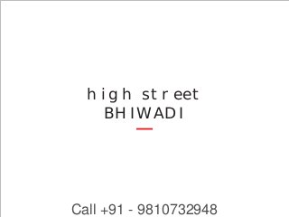 high street
BHIWADI
Call +91 - 9810732948
 