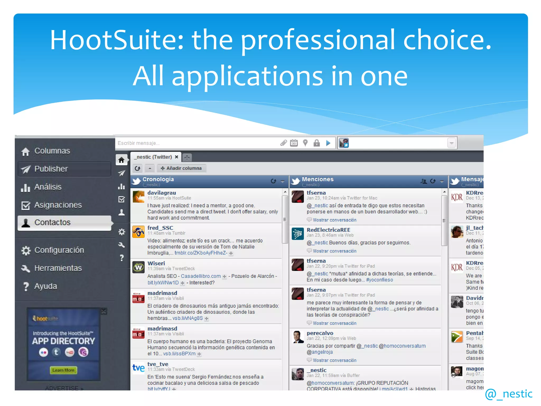 HootSuite: the professional choice.
     All applications in one




                                  @_nestic
 