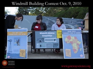 Windmill Building Contest Oct. 9, 2010www.gatewayscience.org