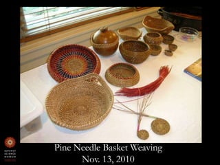 Pine Needle Basket Weaving Nov. 13, 2010