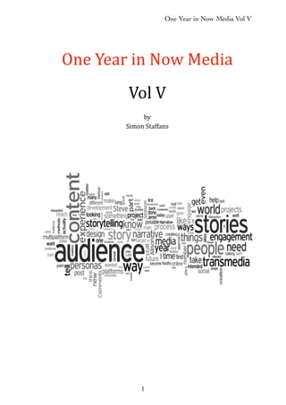 One Year in Now Media Vol V
1
One$Year$in$Now$Media
Vol$V
by
Simon$Staffans
 