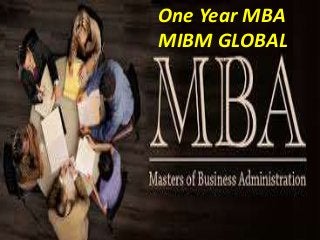 One Year MBA
MIBM GLOBAL
 