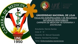 UNIVERSIDAD NACIONAL DE LOJA
FACULTAD AGROPECUARIA Y DE RECURSOS
NATURALES RENOVABLES
CARRERA DE MEDICINA VETERINARIA Y
ZOOTECNIA
 