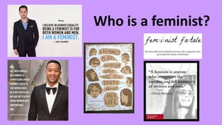 Who is a feminist?
 