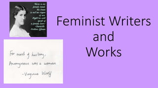 Feminist Writers
and
Works
 