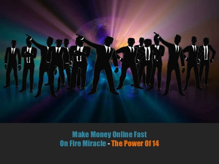 Make Money Online Fast On Fire Miracle