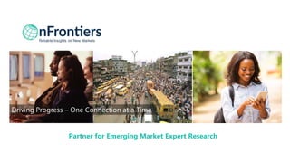 Driving Progress – One Connection at a Time
Partner for Emerging Market Expert Research
 