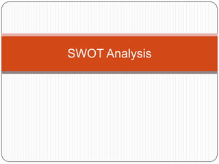 SWOT Analysis
 