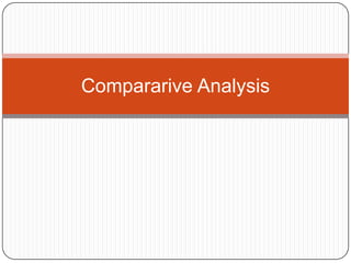 Compararive Analysis
 