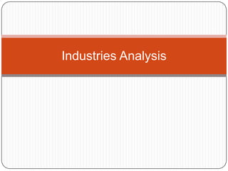 Industries Analysis
 