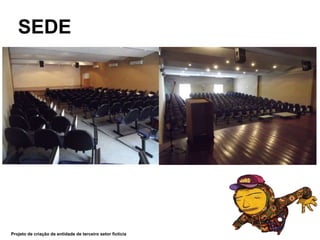 SEDE
Projeto de criação de entidade de terceiro setor fictícia
 