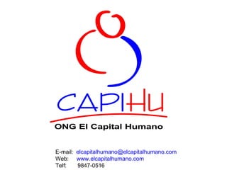 E - mail:  [email_address] Web:  www.elcapitalhumano.com Telf:  9847-0516 