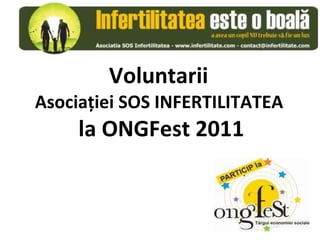 Voluntarii  Asociaţiei SOS INFERTILITATEA  la ONGFest 2011 
