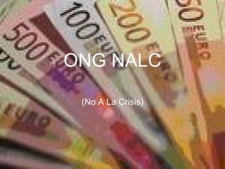 ONG NALC (No A La Crisis) 