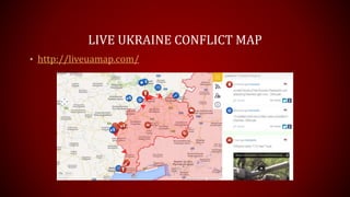 LIVE UKRAINE CONFLICT MAP
• http://liveuamap.com/
 