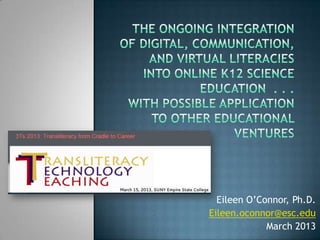 Eileen O’Connor, Ph.D.
Eileen.oconnor@esc.edu
             March 2013
 