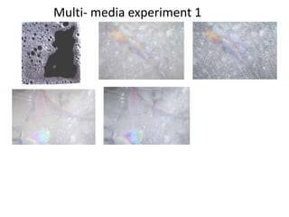 Multi- media experiment 1 
 