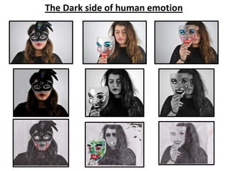 The Dark side of human emotion

 