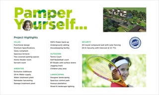 VILLAS
AMENITIES
Functional design
Premium Specifications
Vastu compliant
Spacious terraces
Two covered parking spaces
Home theater room
Servant room
Exclusive clubhouse
24-hr Water supply
Water treatment plant
Rainwater harvesting
Sewage treatment plant
SECURITY
All-round compound wall with solar fencing
24-hr Security with Intercom & CC TVs
100% Power back-up
Underground cabling
Housekeeping facility
Tennis Court
Half Basketball court
BT Roads with surface drains
Jogging track
Children play area
Designer landscaping
Spacious central park
Avenue plantation
Street & landscape lighting
OUTDOORS
LANDSCAPING
Project Highlights
 