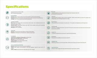 Specifications
FOUNDATION & STRUCTURE
RCC framed structure.
KITCHEN
1. Granite platform with single bowl & single drain stainless steel sink
2. Provision for exhaust fan
TOILETS
Granite/Indian marble under counter washbasin. Wall cascade EWC, provision for geyser and
exhaust fan, all CP fittings of premium make
ELECTRICAL
All standard common points (including AC) + TV socket in all bedrooms and living room.
TELEPHONE
Provision of telephone points in ground & first floor living areas and intercom provision from
Security for all villas
CABLE TV
TV points in bedrooms, living room , family and dining areas.
INTERNET
Provision for broadband connections & Wi-Fi
GENERATOR
Stand-by power for common amenities. 100% power back up for each individual unit.
WATER SUPPLY
24 Hours water supply through centralized hydro pneumatic system.
TILE CLADDING & DADOING
Kitchen: Glazed tiles above the kitchen platform
Toilets: Best quality acid-resistant, anti-skid designer ceramic tiles up to 7'0
height.
Utility / Wash: Glazed ceramic tiles dado up to 3'0" height.
FLOORING
Great Room, Drawing, Dining areas: Marble finish
Bedrooms and other areas: Vitrified tiles
Balcony: Anti-skid ceramic tiles.
Utility & Wash: Anti-skid resistance tiles
Parking area: Paver blocks
PAINTING
Internal: Smooth finish with luppum (Altek or equivalent)
External: Combination of texture and weather-proof paint
JOINERY WORKS
Main Door: 8-ft height Teak wood frame and shutter with melamine polish and
hardware of good make.
Internal Doors: Hard wood frame with HDF Flush shutters along with standard
hardware of good make.
Windows: UPVC windows.
PLASTERING
Internal: 18mm Thick double coat cement plaster with smooth finishing.
External: 20mm Thick double coat sand faced, water proof cement plastering.
Ceiling: 12mm Thick single coat cement plastering.
 