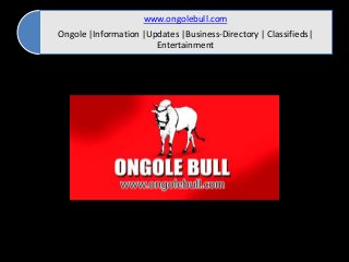www.ongolebull.com
Ongole |Information |Updates |Business-Directory | Classifieds|
Entertainment
 