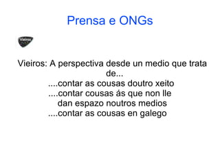 Prensa e ONGs ,[object Object],[object Object],[object Object],[object Object],[object Object]