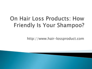 http://www.hair-lossproduct.com
 