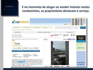 E no momento de alugar ou vender imóveis nestes condomínios, os proprietários destacam o serviço. 