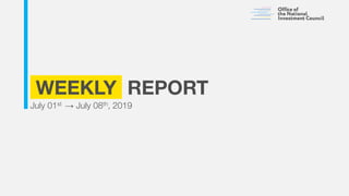 WEEKLY REPORT
July 01st → July 08th, 2019
 